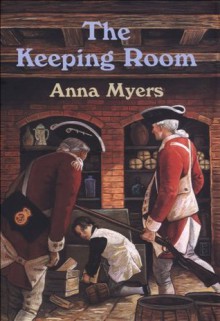 The Keeping Room - Anna Myers