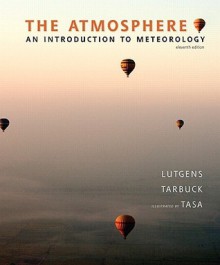 The Atmosphere: An Introduction to Meteorology (11th Edition) - Frederick K. Lutgens, Edward Tarbuck, Dennis Tasa