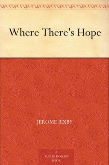 Where There's Hope - Jerome Bixby, Kelly Freas