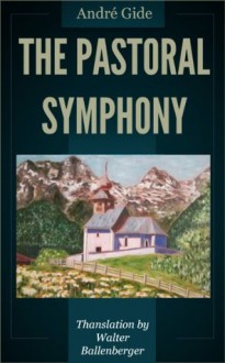 The Pastoral Symphony - André Gide, Walter Ballenberger