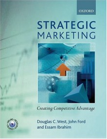 Strategic Marketing: Creating Competitive Advantage - Douglas West, John Ford