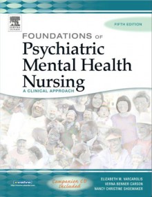 Foundations of Psychiatric Mental Health Nursing: A Clinical Approach - Elizabeth M. Varcarolis