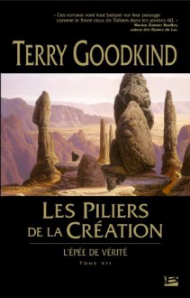 Les piliers de la création (L'Epée de Vérité, #7) - Terry Goodkind, Jean-Claude Mallé