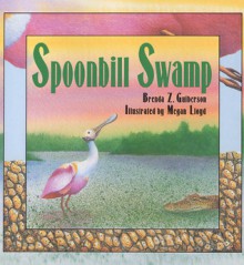 Spoonbill Swamp - Brenda Z. Guiberson