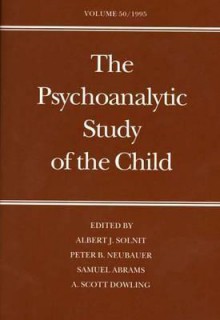 The Psychoanalytic Study of the Child: Volume 50 - Albert J. Solnit, Albert J. Solnit, Peter B. Neubauer, Samuel Abrams