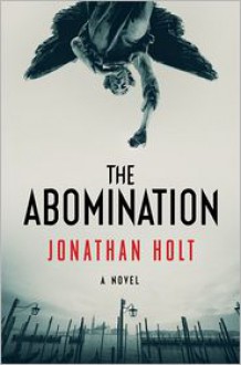 The Abomination: Book One of the Carnivia Trilogy - Jonathan Holt