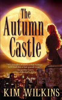 The Autumn Castle - Kim Wilkins