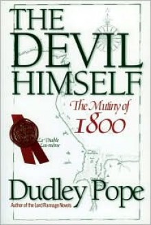 The Devil Himself: The Mutiny of 1800 - Dudley Pope