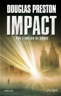 Impact (Suspense) (French Edition) - Douglas Preston