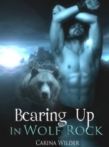 Bearing Up In Wolf Rock (A BBW Bear Shifter Romance) (Wolf Rock Shifters) - Carina Wilder