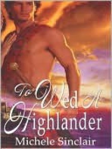 To Wed A Highlander - Michele Sinclair