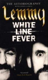 White Line Fever: The Autobiography - Lemmy Kilmister, Janiss Garza