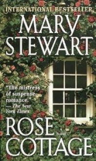 Rose Cottage - Mary Stewart