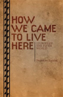 How We Came To Live Here - Brennan Taylor