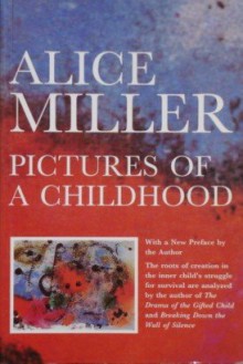 Pictures of a Childhood: Sixty-Six Watercolors and an Essay - Alice Miller