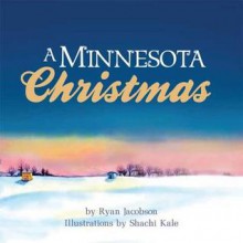 A Minnesota Christmas - Ryan Jacobson, Shachi Kale