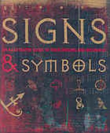 Signs & Symbols: An Illustrated Guide to Their Origins and Meanings - Kathryn Wilkinson, Miranda Bruce-Mitford, Philip Wilkinson