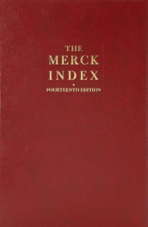 The Merck Index: An Encyclopedia of Chemicals, Drugs, and Biologicals [With CDROM] - Merck Publishing Group