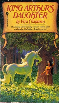 King Arthur's Daughter - Vera Chapman