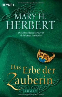 Das Erbe der Zauberin - Mary H. Herbert