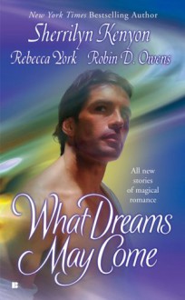 What Dreams May Come - Sherrilyn Kenyon, Rebecca York