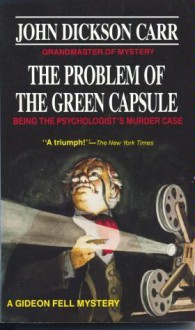 The Problem of the Green Capsule - John Dickson Carr