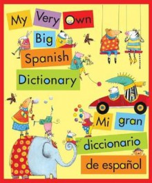 My Very Own Big Spanish Dictionary/ Mi gran diccionario de espanol: English/Spanish, Ingles/Espanol - Pamela Zagarenski