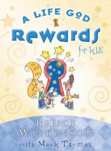 A Life God Rewards for Kids (Breakthrough Series) - Bruce Wilkinson, Mack Thomas