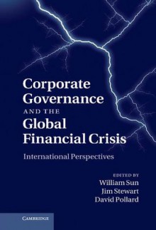 Corporate Governance and the Global Financial Crisis - William Sun, Jim Stewart, David Pollard