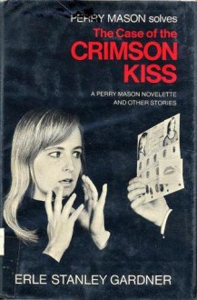 Case Of The Crimson Kiss - Erle Stanley Gardner