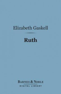 Ruth (Barnes & Noble Digital Library) - Elizabeth Gaskell