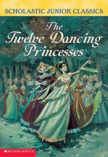 The Twelve Dancing Princesses - Ellen Miles