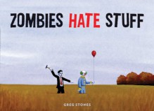 Zombies Hate Stuff - Greg Stones