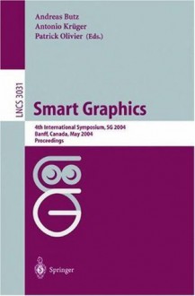 Smart Graphics: 4th International Symposium, SG 2004, Banff, Canada, May 23-25, 2004, Proceedings (Lecture Notes in Computer Science) - Andreas Butz, Antonio Krxfcger, Patrick Olivier