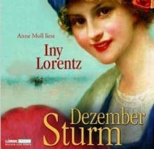 Dezembersturm - Iny Lorentz, Anne Moll