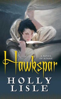 Hawkspar - Holly Lisle