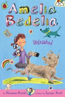 Amelia Bedelia Chapter Book #2: Amelia Bedelia Unleashed - Herman Parish, Lynne Avril