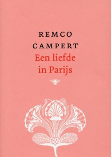 Een liefde in Parijs - Remco Campert