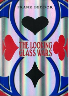 The Looking Glass Wars - Frank Beddor