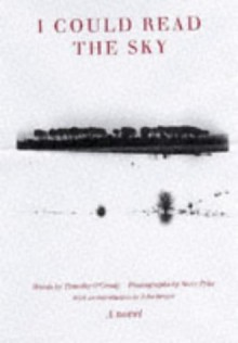 I Could Read the Sky - Timothy O'Grady,Steve Pyke