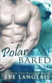 Polar Bared (Kodiak Point) (Volume 3) - Eve Langlais