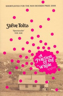 A Fraction of the Whole - Steve Toltz