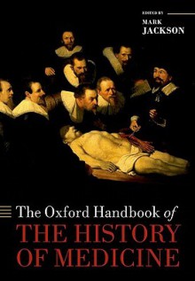 The Oxford Handbook of the History of Medicine - Mark Jackson