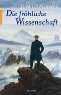 Die fröhliche Wissenschaft - Friedrich Nietzsche