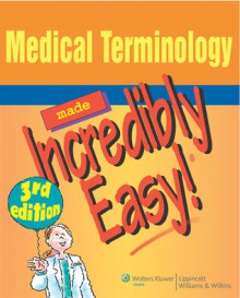 Medical Terminology Made Incredibly Easy! - Springhouse, Liz Schaeffer, Springhouse