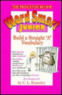 Word Smart Junior: How to Build a Straight "A" Vocabulary - Princeton Review