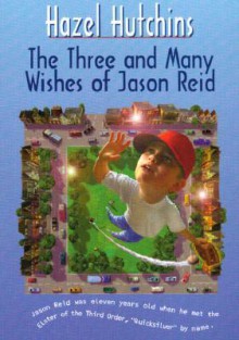 The Three and Many Wishes of Jason Reid - Hazel Hutchins, John Richmond, Thomas Dannenberg