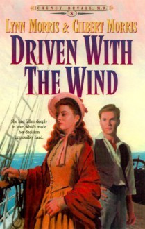 Driven With the Wind - Lynn Morris, Gilbert Morris