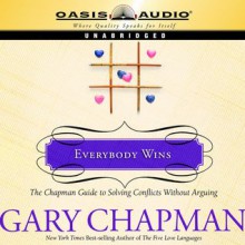 Everybody Wins: The Chapman Guide to Solving Conflicts without Arguing (Audio) - Gary Chapman, Maurice England