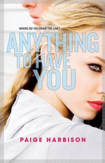 Anything to Have You - Paige Harbison